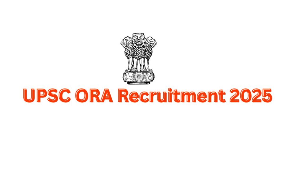 UPSC ORA Recruitment 2025