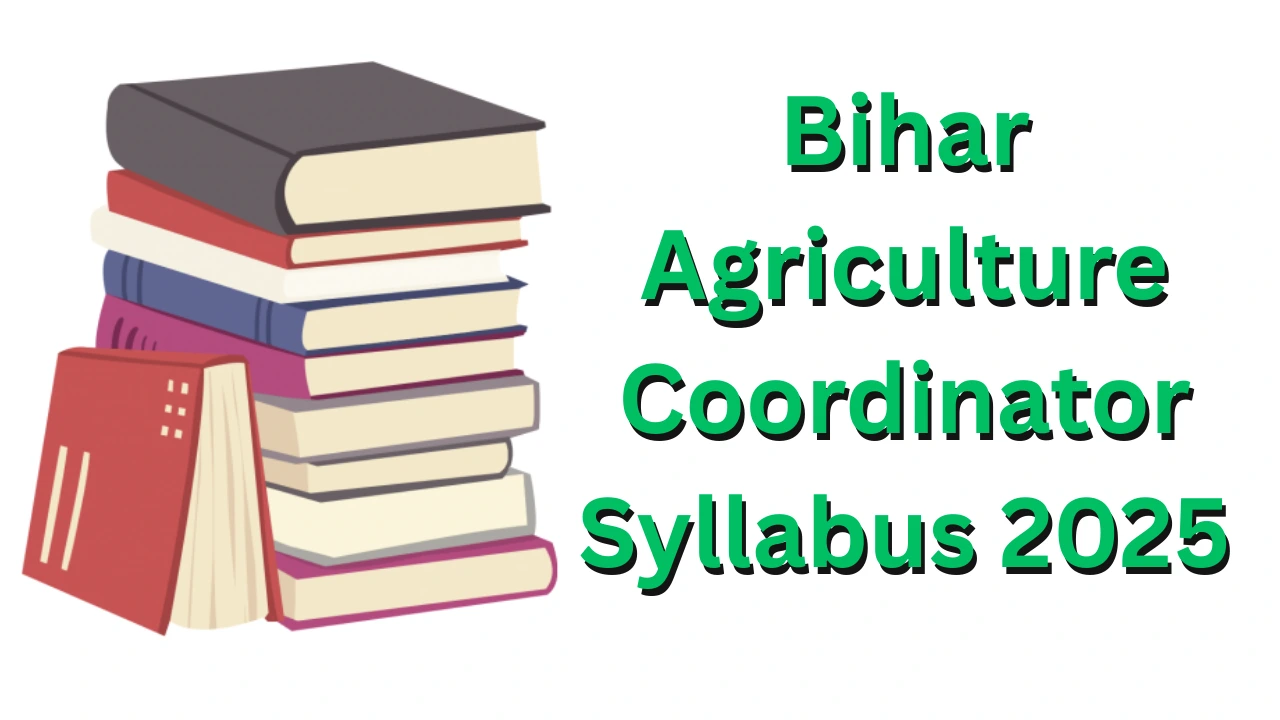 Bihar Agriculture Coordinator Syllabus 2025