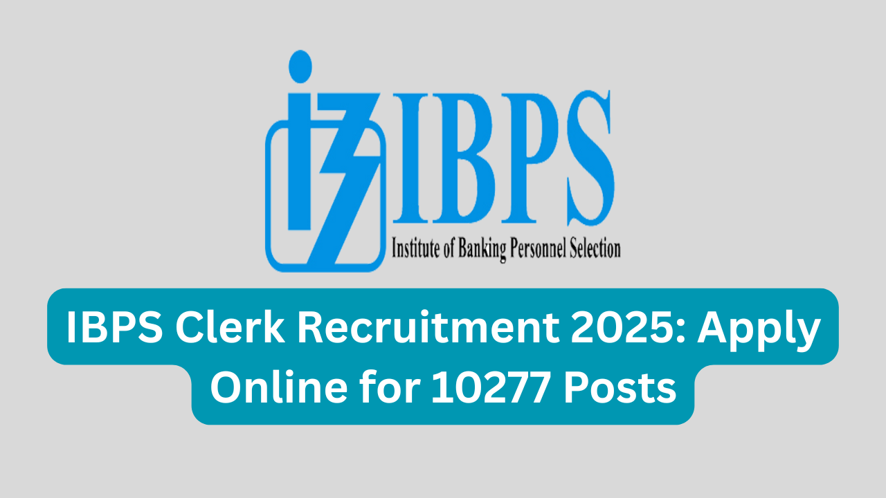 IBPS Clerk Recruitment 2025