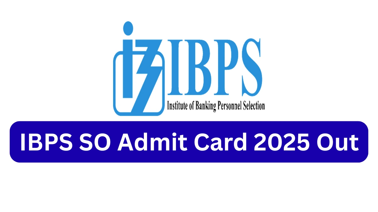 IBPS SO Admit Card 2025