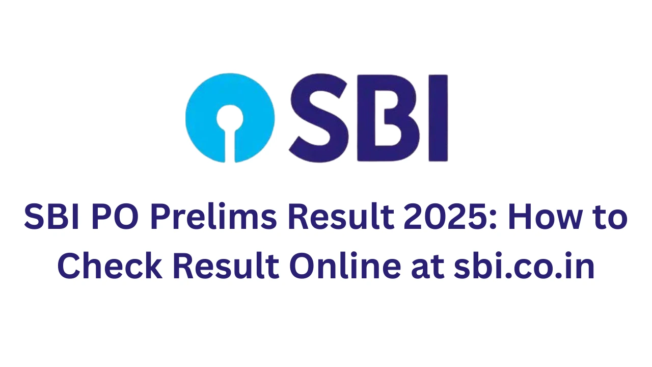 SBI PO Prelims Result 2025